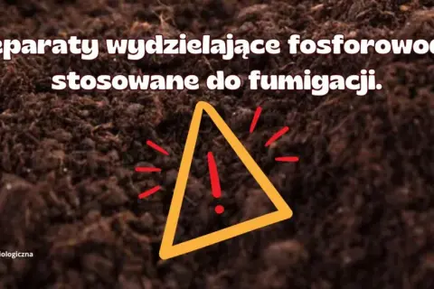 Ostrzeżenie przed preparatami wydzielającymi fosforowodór do fumigacji.