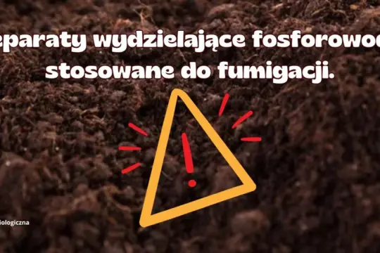 Ostrzeżenie przed preparatami wydzielającymi fosforowodór do fumigacji.