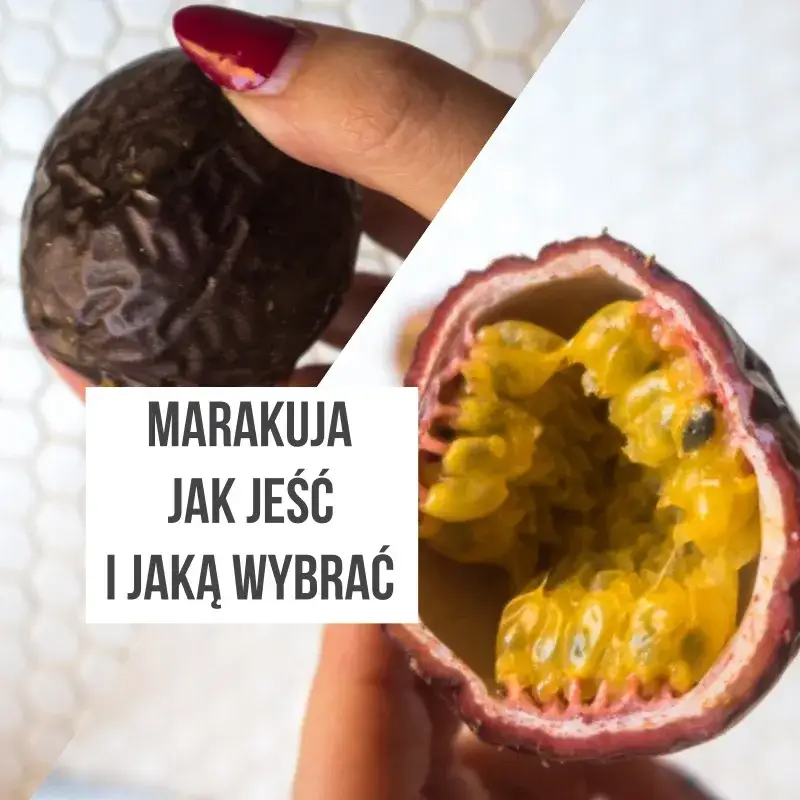 Zdjęcie Kiedy jest sezon na marakuje i jak wybrać najlepsze owoce?